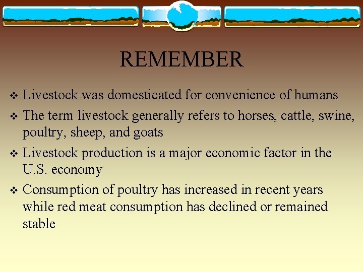 REMEMBER Livestock was domesticated for convenience of humans v The term livestock generally refers