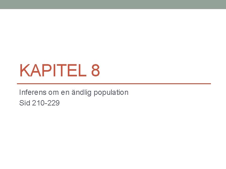 KAPITEL 8 Inferens om en ändlig population Sid 210 -229 