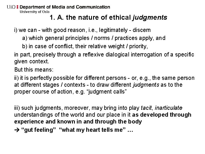 1. A. the nature of ethical judgments i) we can - with good reason,