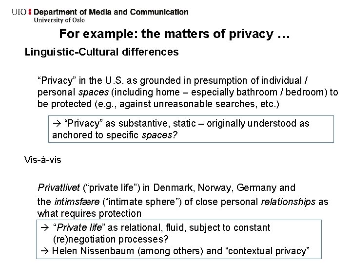 For example: the matters of privacy … Linguistic-Cultural differences “Privacy” in the U. S.