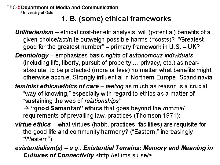 1. B. (some) ethical frameworks Utilitarianism – ethical cost-benefit analysis: will (potential) benefits of