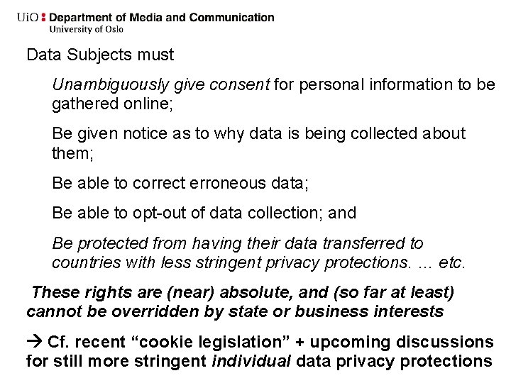 Data Subjects must Unambiguously give consent for personal information to be gathered online; Be