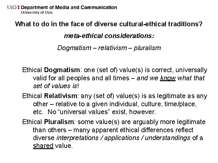 What to do in the face of diverse cultural-ethical traditions? meta-ethical considerations: Dogmatism –