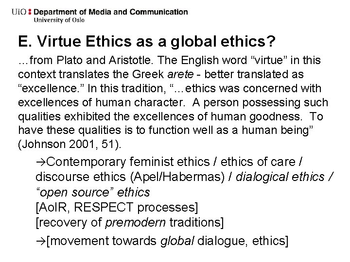 E. Virtue Ethics as a global ethics? …from Plato and Aristotle. The English word