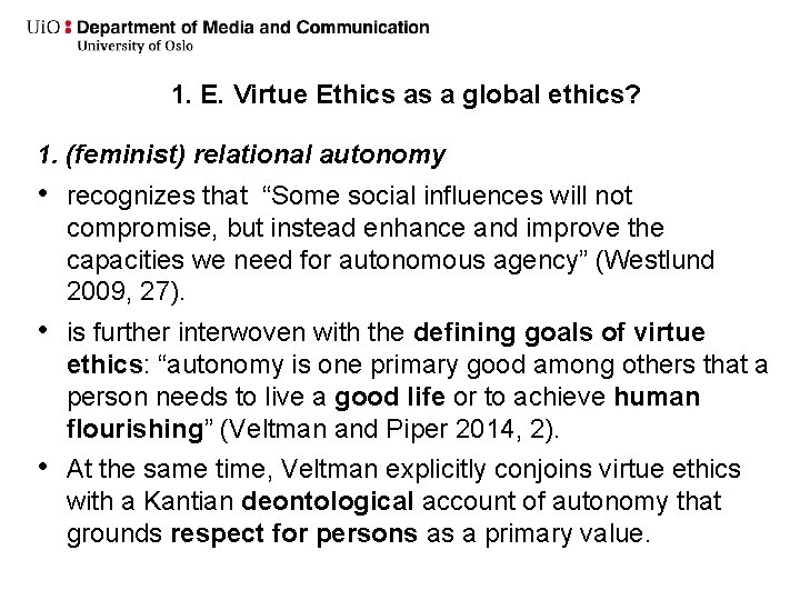 1. E. Virtue Ethics as a global ethics? 1. (feminist) relational autonomy • recognizes