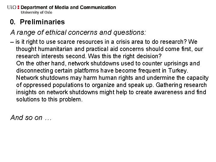 0. Preliminaries A range of ethical concerns and questions: -- is it right to