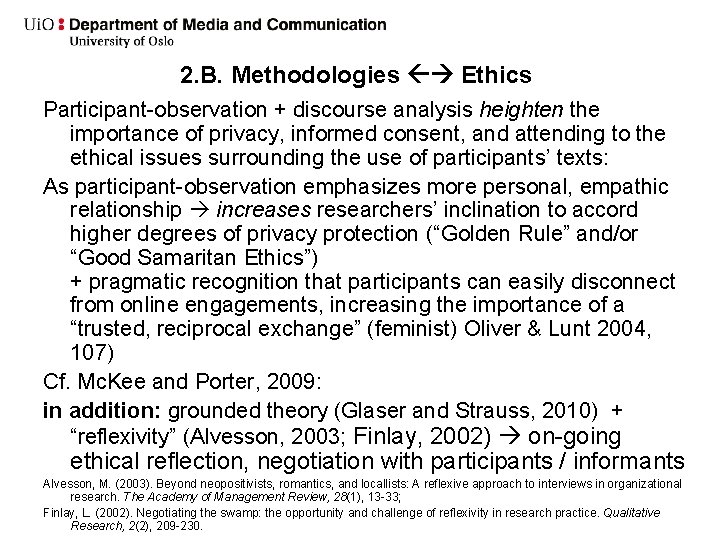 2. B. Methodologies Ethics Participant-observation + discourse analysis heighten the importance of privacy, informed