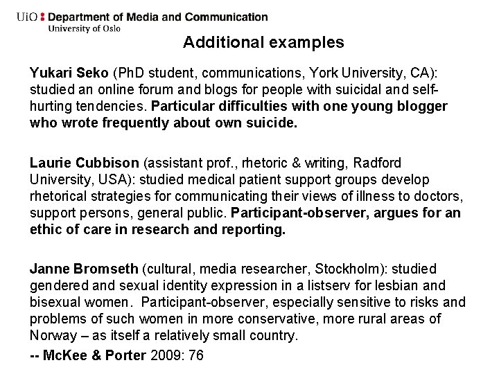 Additional examples Yukari Seko (Ph. D student, communications, York University, CA): studied an online