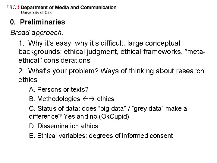 0. Preliminaries Broad approach: 1. Why it’s easy, why it’s difficult: large conceptual backgrounds: