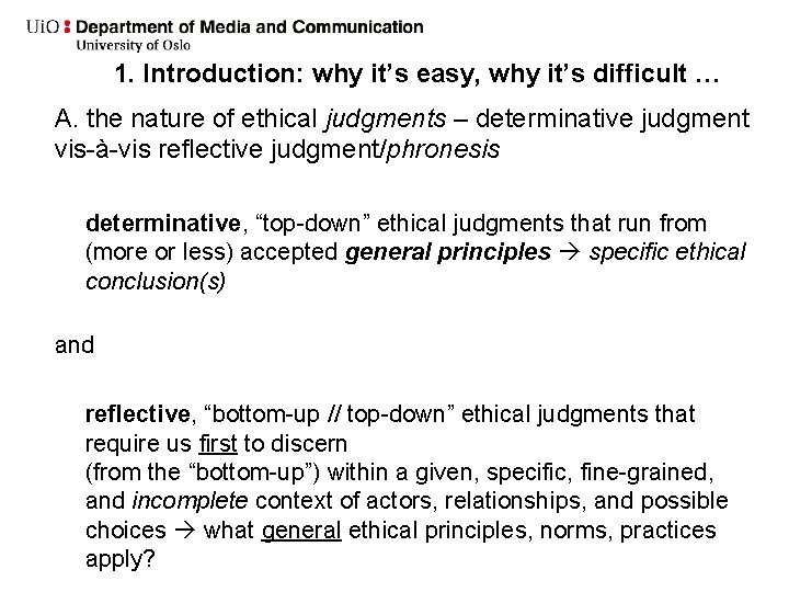 1. Introduction: why it’s easy, why it’s difficult … A. the nature of ethical