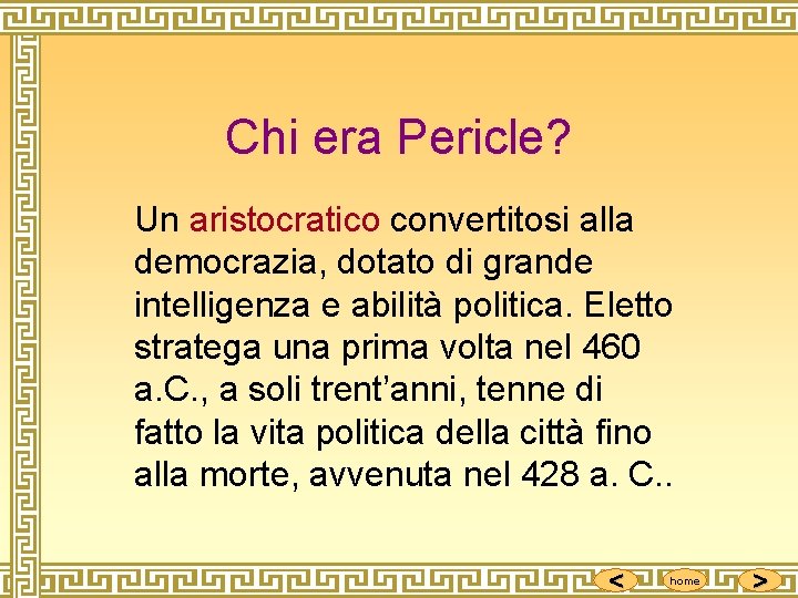 Chi era Pericle? Un aristocratico convertitosi alla democrazia, dotato di grande intelligenza e abilità