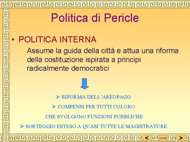 Politica di Pericle • POLITICA INTERNA Assume la guida della città e attua una