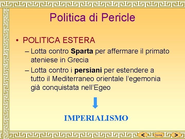 Politica di Pericle • POLITICA ESTERA – Lotta contro Sparta per affermare il primato