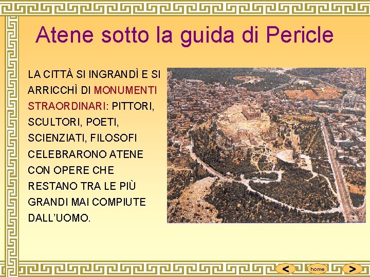 Atene sotto la guida di Pericle LA CITTÀ SI INGRANDÌ E SI ARRICCHÌ DI