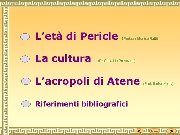 L’età di Pericle La cultura (Prof. ssa Monica Ratti) (Prof. ssa Lia Provezza )