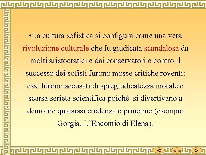  • La cultura sofistica si configura come una vera rivoluzione culturale che fu