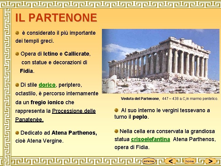 IL PARTENONE è considerato il più importante dei templi greci. Opera di Ictino e
