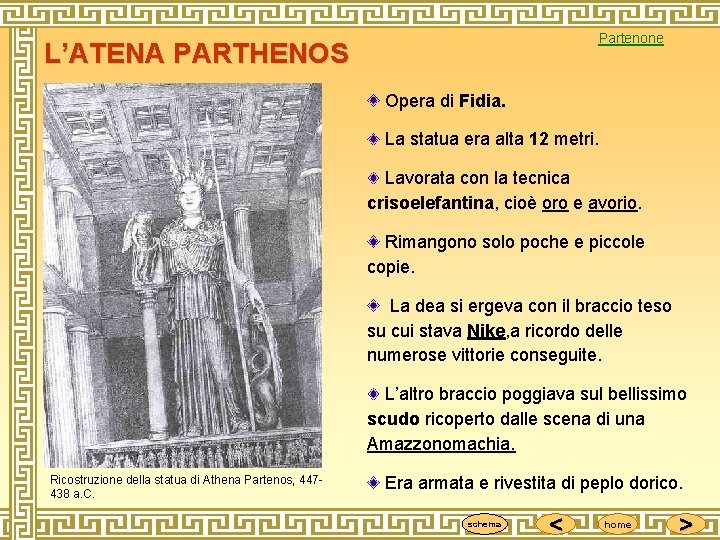 Partenone L’ATENA PARTHENOS Opera di Fidia. La statua era alta 12 metri. Lavorata con
