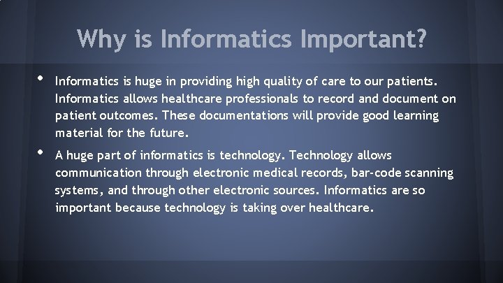 Why is Informatics Important? • • Informatics is huge in providing high quality of