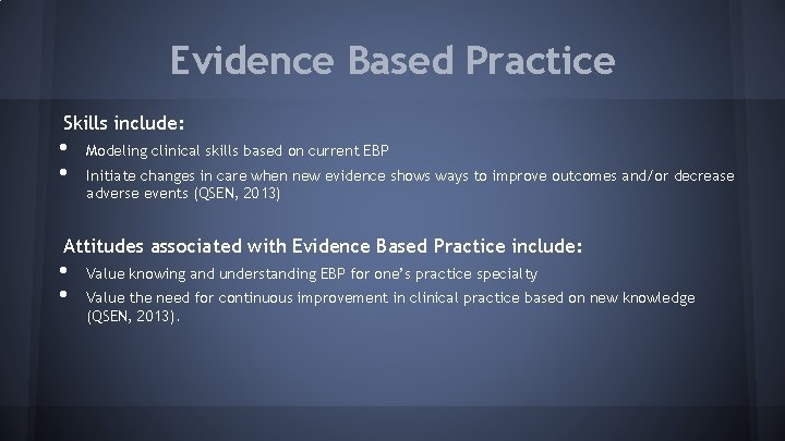 Evidence Based Practice Skills include: • • Modeling clinical skills based on current EBP