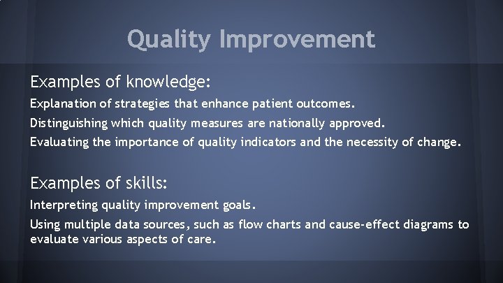 Quality Improvement Examples of knowledge: Explanation of strategies that enhance patient outcomes. Distinguishing which