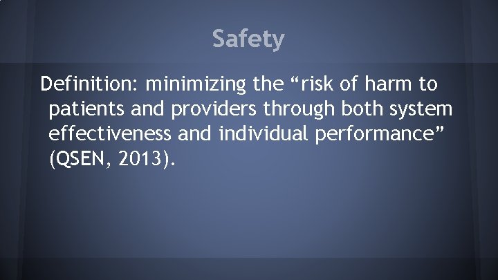 Safety Definition: minimizing the “risk of harm to patients and providers through both system