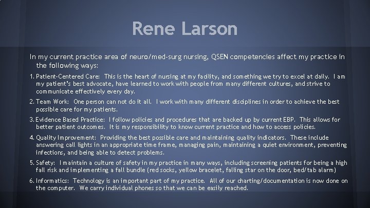 Rene Larson In my current practice area of neuro/med-surg nursing, QSEN competencies affect my
