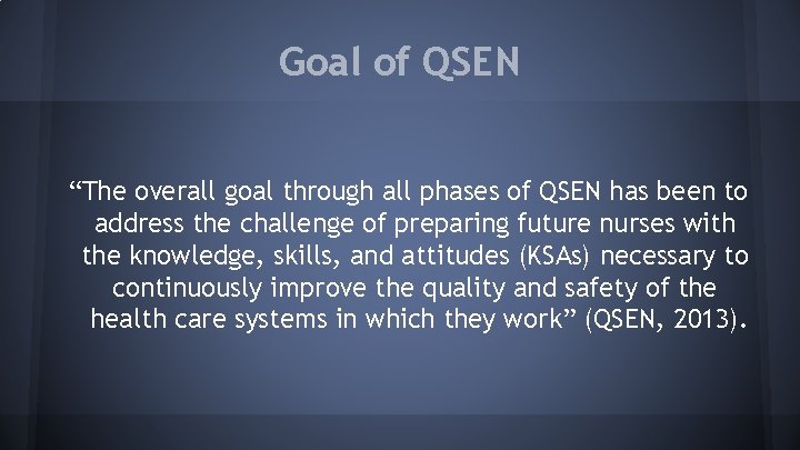 Goal of QSEN “The overall goal through all phases of QSEN has been to