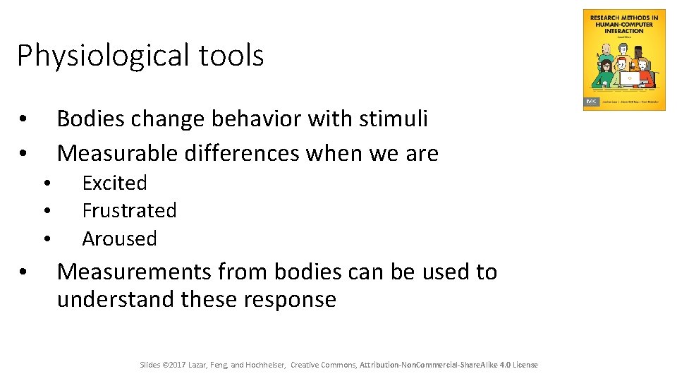 Physiological tools Bodies change behavior with stimuli Measurable differences when we are • •