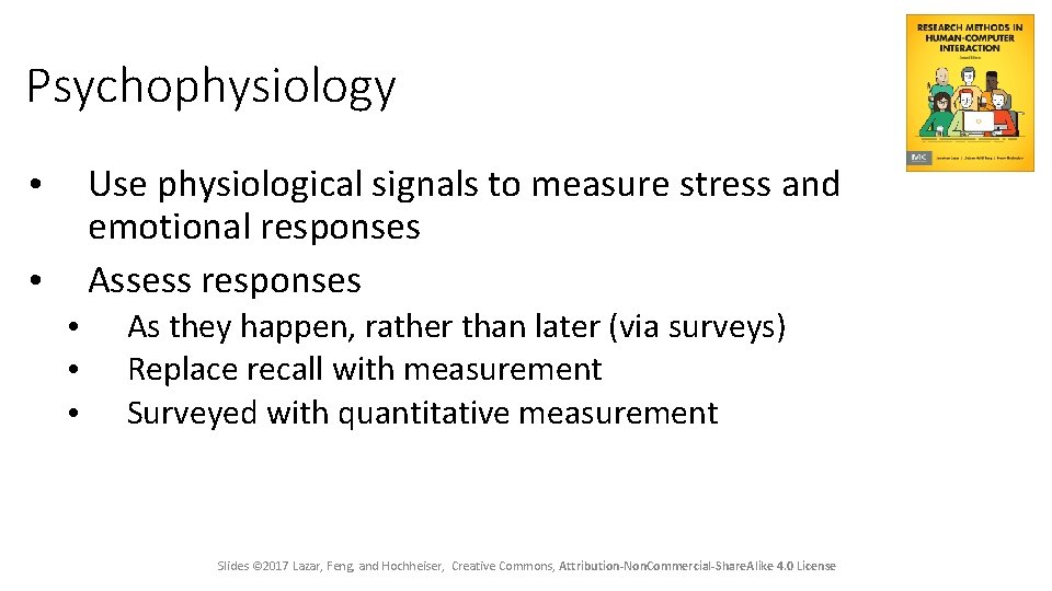 Psychophysiology Use physiological signals to measure stress and emotional responses Assess responses • •