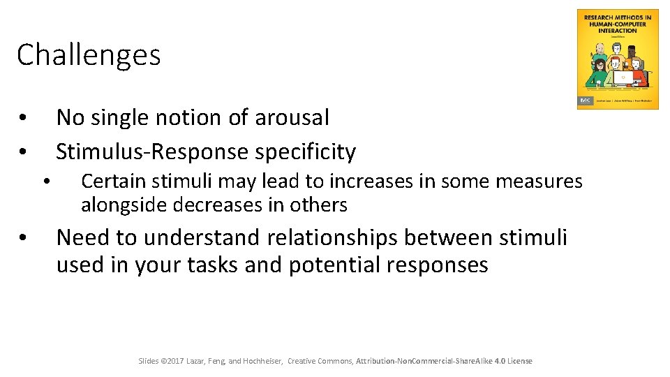 Challenges No single notion of arousal Stimulus-Response specificity • • Certain stimuli may lead