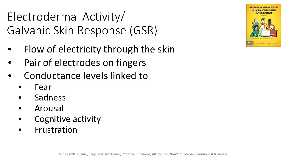 Electrodermal Activity/ Galvanic Skin Response (GSR) • • Flow of electricity through the skin