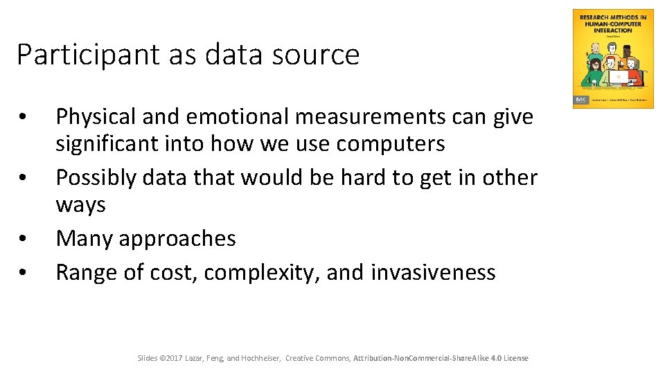 Participant as data source • • Physical and emotional measurements can give significant into
