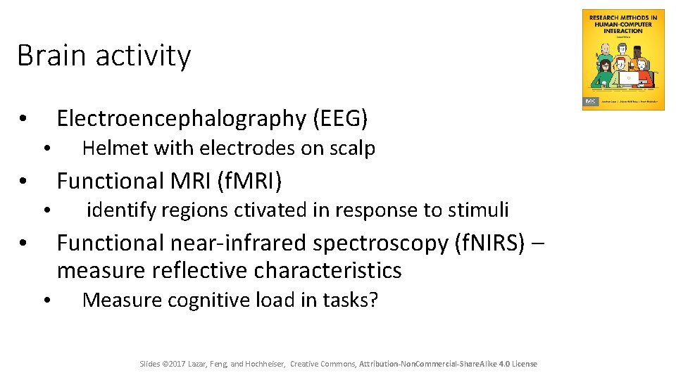 Brain activity Electroencephalography (EEG) • • Helmet with electrodes on scalp Functional MRI (f.