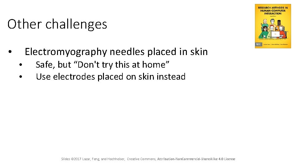 Other challenges Electromyography needles placed in skin • • • Safe, but “Don't try