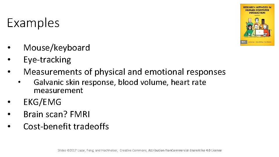 Examples • • Mouse/keyboard Eye-tracking Measurements of physical and emotional responses Galvanic skin response,