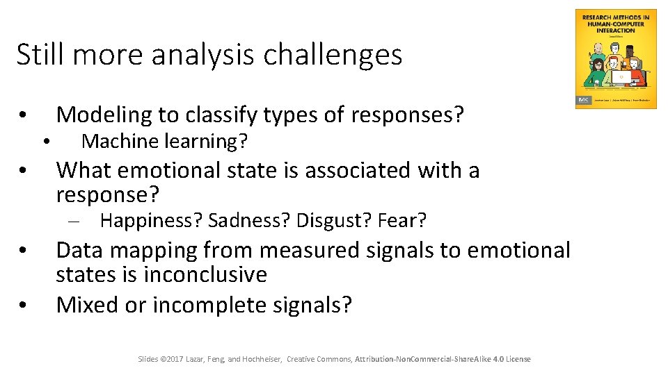 Still more analysis challenges • • • Modeling to classify types of responses? Machine