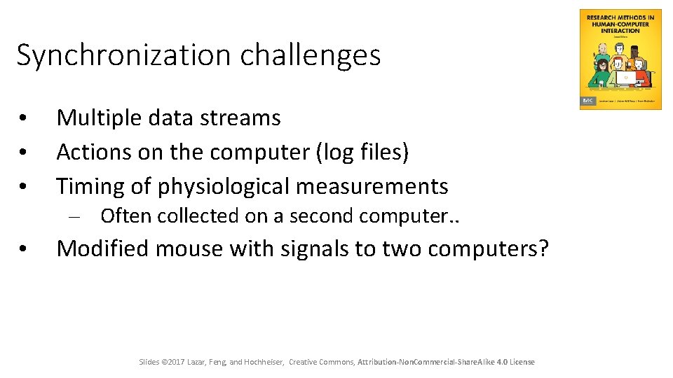 Synchronization challenges • • • Multiple data streams Actions on the computer (log files)