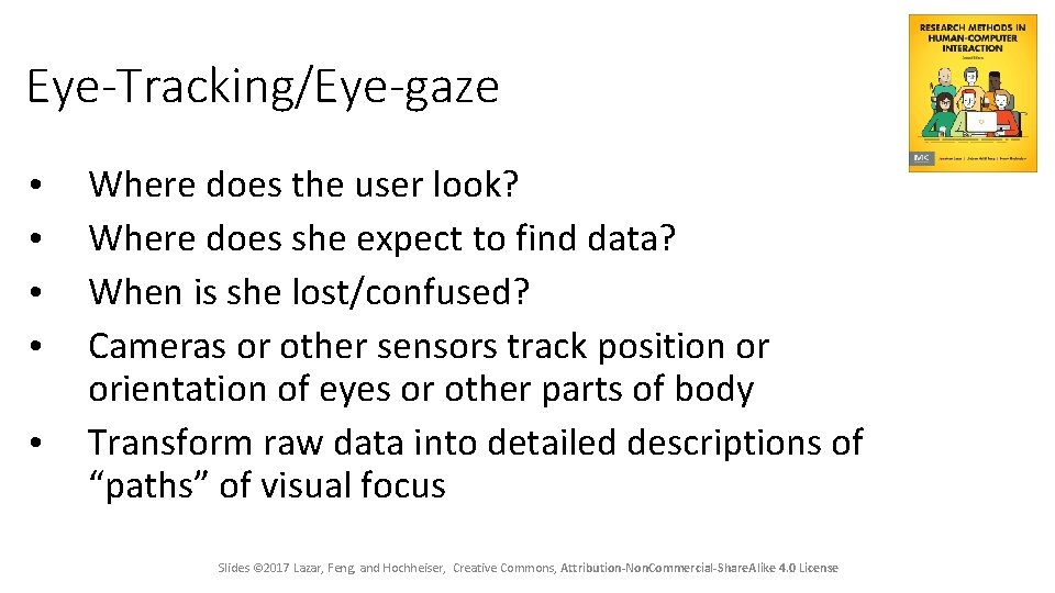 Eye-Tracking/Eye-gaze • • • Where does the user look? Where does she expect to