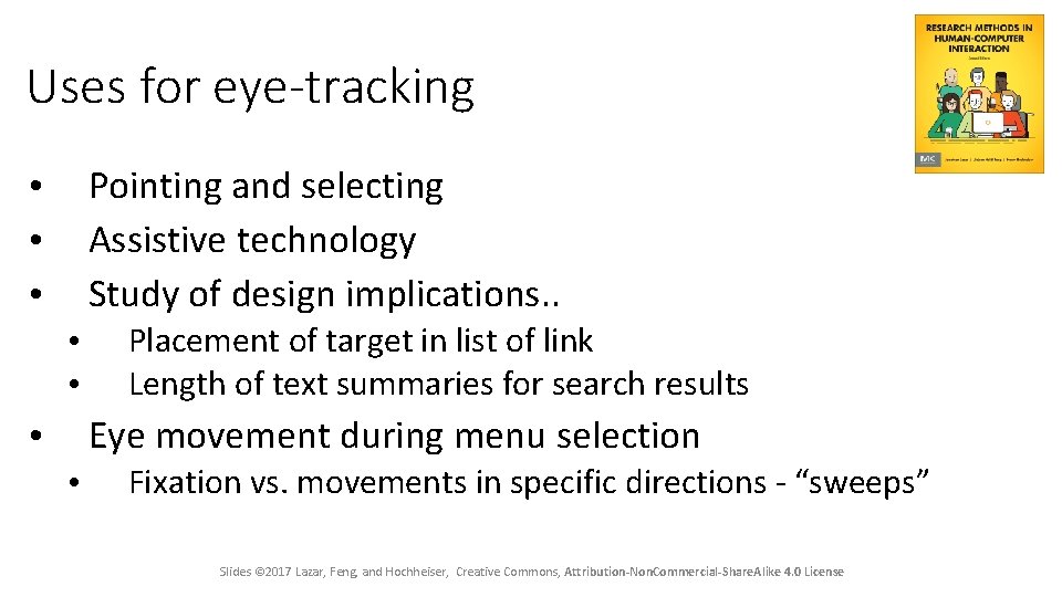 Uses for eye-tracking Pointing and selecting Assistive technology Study of design implications. . •