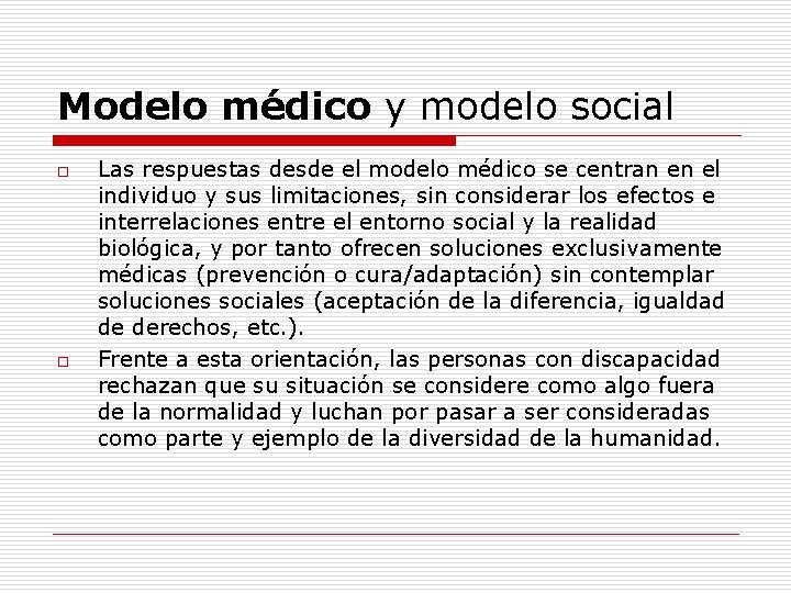 Modelo médico y modelo social o o Las respuestas desde el modelo médico se
