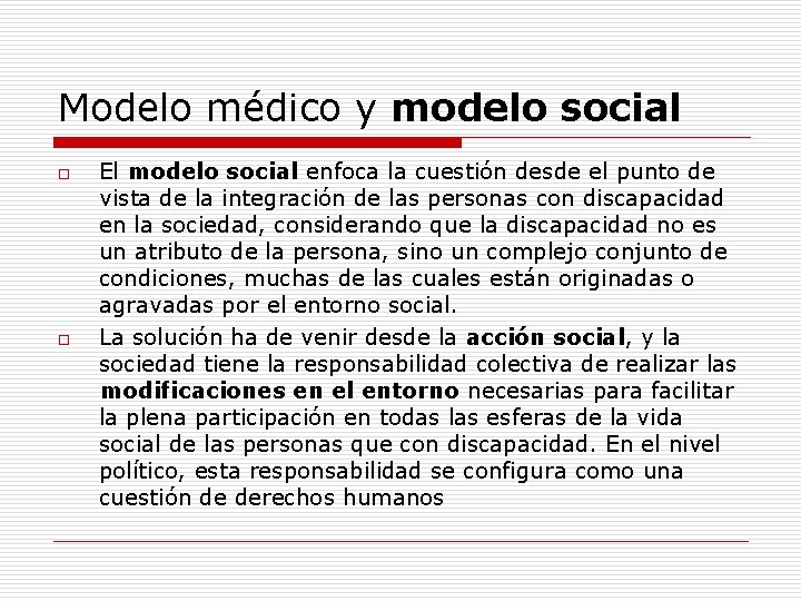 Modelo médico y modelo social o o El modelo social enfoca la cuestión desde