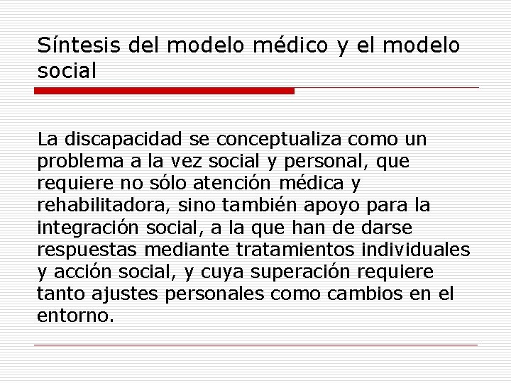 Síntesis del modelo médico y el modelo social La discapacidad se conceptualiza como un