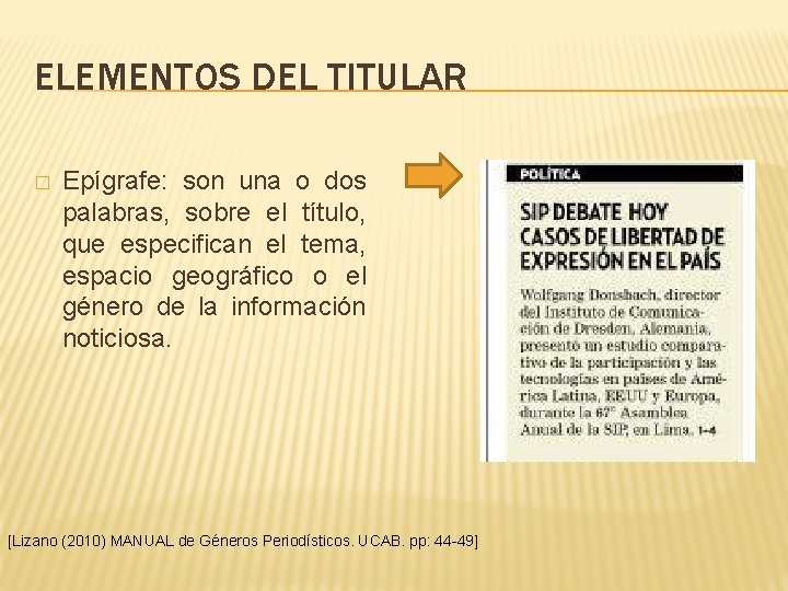 ELEMENTOS DEL TITULAR � Epígrafe: son una o dos palabras, sobre el título, que