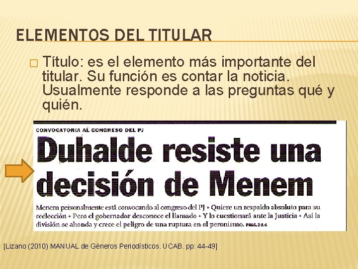 ELEMENTOS DEL TITULAR � Título: es el elemento más importante del titular. Su función