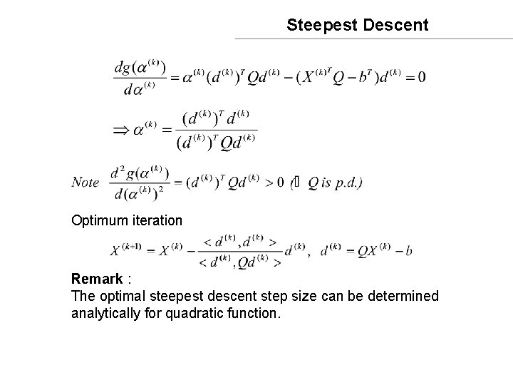 Steepest Descent Optimum iteration Remark : The optimal steepest descent step size can be