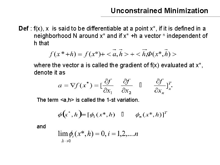Unconstrained Minimization Def : f(x), x is said to be differentiable at a point