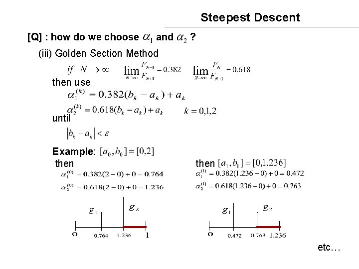 Steepest Descent [Q] : how do we choose and ? (iii) Golden Section Method