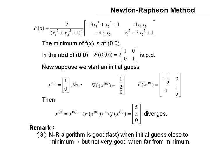 Newton-Raphson Method The minimum of f(x) is at (0, 0) In the nbd of