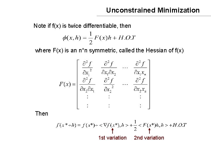 Unconstrained Minimization Note if f(x) is twice differentiable, then where F(x) is an n*n